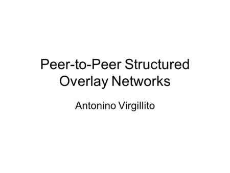 Peer-to-Peer Structured Overlay Networks