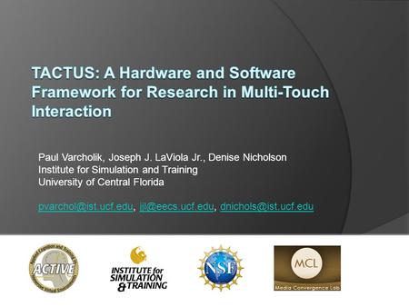 Paul Varcholik, Joseph J. LaViola Jr., Denise Nicholson Institute for Simulation and Training University of Central Florida