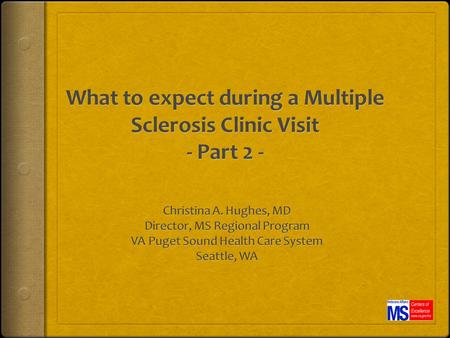  Personal Medical Journal  Overview of Clinical Comprehensive History  Past MS History  Present MS status  Functional Status  Symptom Review  General.