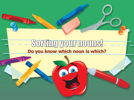 Do you know which noun is which?. The different types of nouns: