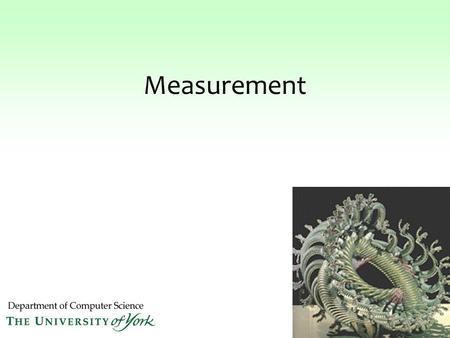 Measurement. xxx n : 2 Measurement Recap: emergence and self-organisation are associated with complexity Can we identify systems that are complex? Can.