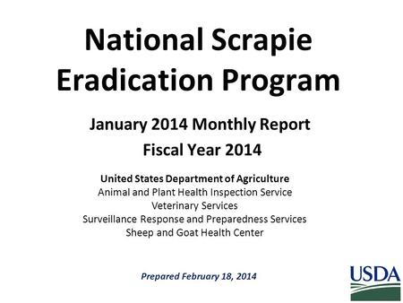 Prepared February 18, 2014 United States Department of Agriculture Animal and Plant Health Inspection Service Veterinary Services Surveillance Response.