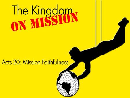 Faithfulness In Our Daily Living You yourselves know how I lived among you the whole time from the first day that I set foot in Asia, serving the Lord...