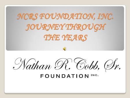 NCRS FOUNDATION, INC. JOURNEY THROUGH THE YEARS.