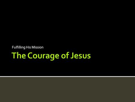 Fulfilling His Mission.  In the Old Testament, Jehovah is repeatedly portrayed as a Shepherd (Psa. 23:1-3; Isa. 40:10- 11; Ezek. 34:11-16).  Similar.