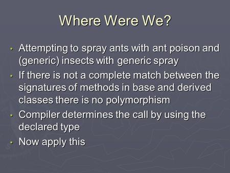 Where Were We? Attempting to spray ants with ant poison and (generic) insects with generic spray Attempting to spray ants with ant poison and (generic)