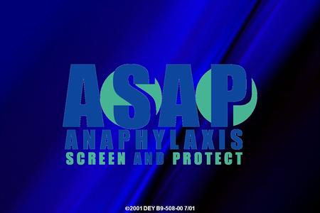  2001 DEY B9-508-00 7/01. Definition of Anaphylaxis Systemic allergic reaction –Affects body as a whole –Multiple organ systems may be involved Onset.