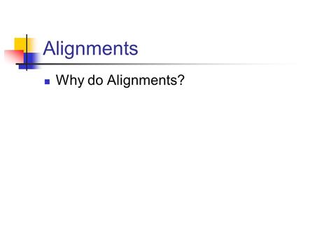 Alignments Why do Alignments?. Detecting Selection Evolution of Drug Resistance in HIV.