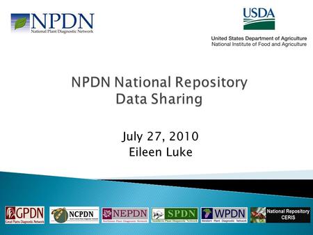 July 27, 2010 Eileen Luke.  145 diagnostic labs upload to the repository  Over 7,400 pests or pathogens reported.