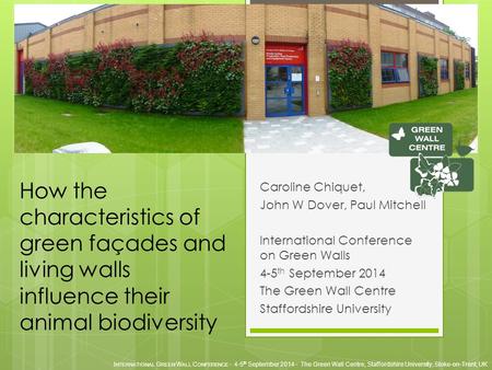 I NTERNATIONAL G REEN W ALL C ONFERENCE - 4-5 th September 2014 - The Green Wall Centre, Staffordshire University, Stoke-on-Trent, UK How the characteristics.