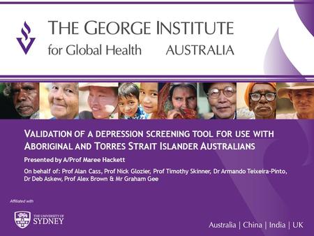 1 V ALIDATION OF A DEPRESSION SCREENING TOOL FOR USE WITH A BORIGINAL AND T ORRES S TRAIT I SLANDER A USTRALIANS Presented by A/Prof Maree Hackett On behalf.