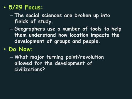 5/29 Focus: The social sciences are broken up into fields of study.