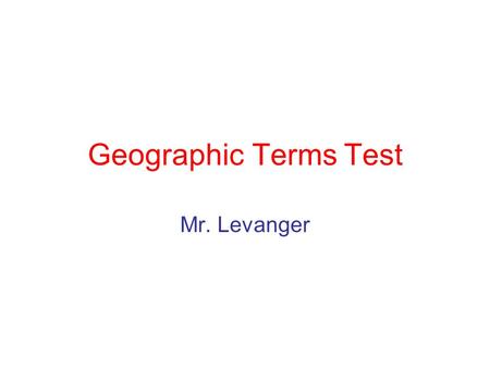 Geographic Terms Test Mr. Levanger. This picture shows which one of the following? A)A Delta B)A Bluff C)A Basin D)A Dune.