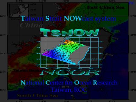 T aiwan S trait NOW cast s ystem N ational C enter for O cean R esearch Taiwan, ROC P01.