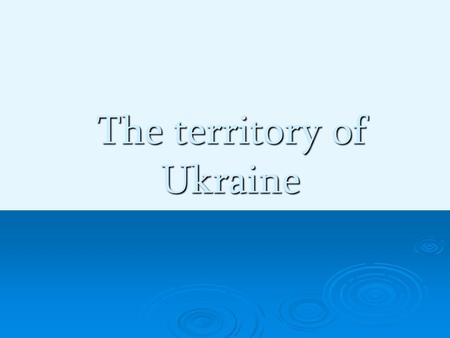 The territory of Ukraine