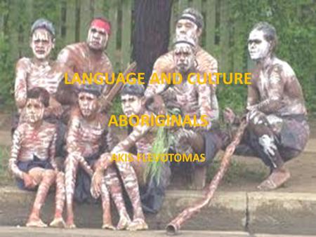 LANGUAGE AND CULTURE ABORIGINALS AKIS FLEVOTOMAS.