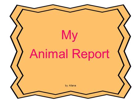 My Animal Report Cover Page Title of the report Author