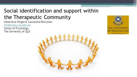 Social identification and support within the Therapeutic Community Genevieve Dingle & Cassandra Perryman School of Psychology The.