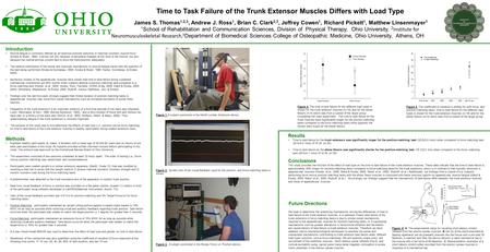 Time to Task Failure of the Trunk Extensor Muscles Differs with Load Type James S. Thomas 1,2,3, Andrew J. Ross 1, Brian C. Clark 2,3, Jeffrey Cowen 1,