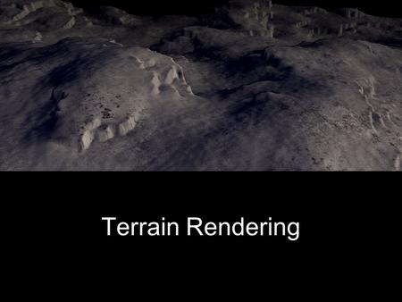 Terrain Rendering. New Concepts Loading geometry from file Camera animation Advanced lighting and materials Texture mapping Display lists.