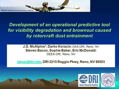 Development of an operational predictive tool for visibility degradation and brownout caused by rotorcraft dust entrainment J.D. McAlpine*, Darko Koracin: