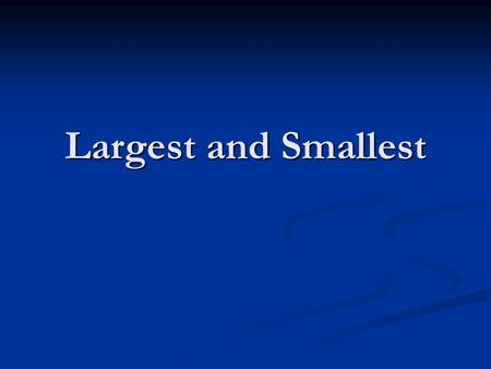 Largest and Smallest. One role of engineers Build things Build things Larger Larger Smaller Smaller Faster Faster Stronger Stronger Cheaper Cheaper Safer.