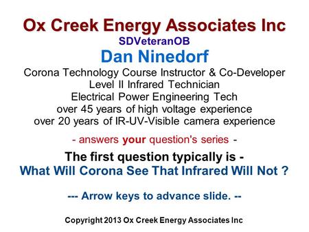 Ox Creek Energy Associates Inc Ox Creek Energy Associates Inc SDVeteranOB Dan Ninedorf Corona Technology Course Instructor & Co-Developer Level II Infrared.