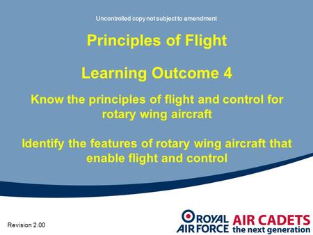 Know the principles of flight and control for rotary wing aircraft