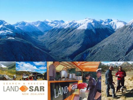 LANDSAR NZ - 2014 SAFETY MANAGEMENT SYSTEM Why Are We Doing This? To ensure the safety of all LandSAR volunteers and personnel.