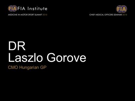 DR Laszlo Gorove CMO Hungarian GP. Improving Trauma Care Worldwide ITLS and Trackside medical intervention László Gorove MD Hungarian GP.