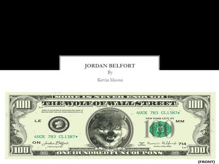 By Kevin Mason. Very good home life Grew up in Bayside Queens Only child to Leah and Max Belfort Both Parents were accountants Middle Class Made $20,000.