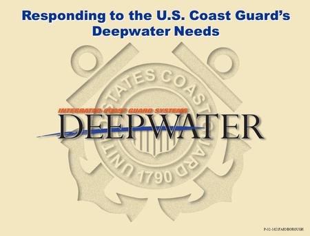 Managing Change Through Partnership P-02-1621FARNBOROUGH Responding to the U.S. Coast Guard’s Deepwater Needs.