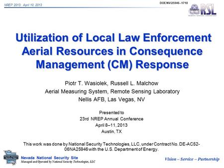 Vision – Service – Partnership NREP 2013: April 10, 2013 Managed and Operated by National Security Technologies, LLC Nevada National Security Site Utilization.