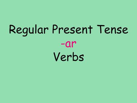 Regular Present Tense -ar Verbs. Let’s talk about English verbs before discussing Spanish verbs. In both English and Spanish, there are six persons: Iwe.