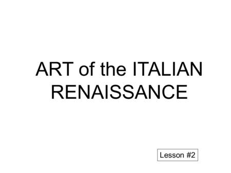 ART of the ITALIAN RENAISSANCE Lesson #2. STATIONS of RENAISSANCE ART 1.Move to one station with one other person 2.Person “A” reads the question. Person.