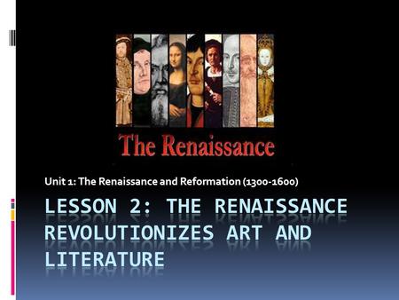 Unit 1: The Renaissance and Reformation (1300-1600)