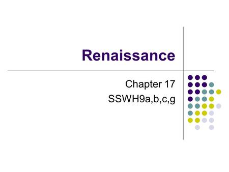 Renaissance Chapter 17 SSWH9a,b,c,g.