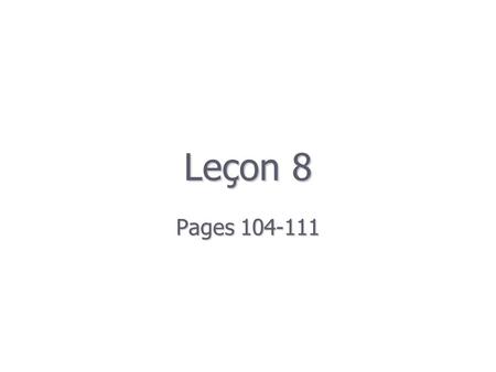 Leçon 8 Pages 104-111. JeNous TuVous IlElleIls/Elles fais fait faites font faisons faire = to do to make NOTES.