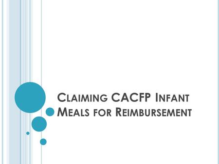 C LAIMING CACFP I NFANT M EALS FOR R EIMBURSEMENT.