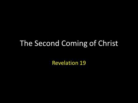 The Second Coming of Christ Revelation 19. Revelation 19 Introduction John’s Outline for the Book of Revelation is found in Revelation 1:19: – The things.