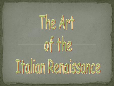 The Art of the Italian Renaissance.