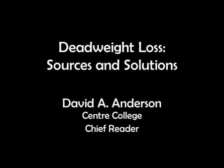 Deadweight Loss: Sources and Solutions