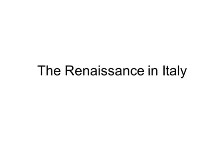 The Renaissance in Italy