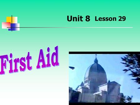 Unit 8 Lesson 29. Nowadays there are a lot of road accidents.Suppose you meet with one of these accidents,what would you do in such a situation?