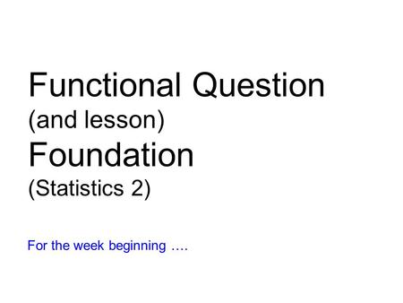 Functional Question Foundation (and lesson) (Statistics 2)