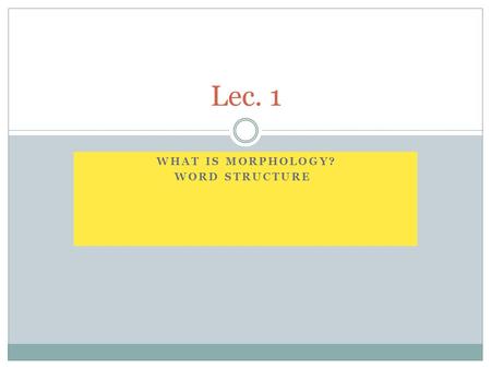 What is Morphology? Word Structure