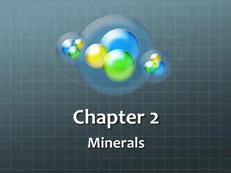 Chapter 2 Minerals.