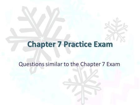 Questions similar to the Chapter 7 Exam