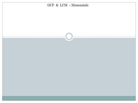 GCF & LCM - Monomials.