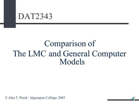 DAT2343 Comparison of The LMC and General Computer Models © Alan T. Pinck / Algonquin College; 2003.